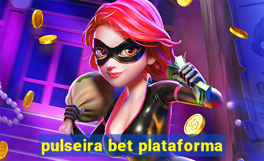 pulseira bet plataforma